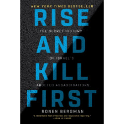 Rise and Kill First: The Secret History of Israel's Targeted Assassinations