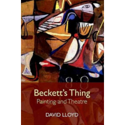 Beckett's Thing: Painting and Theatre