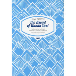 The Ascent of Nanda Devi: I believe we so far forgot ourselves as to shake hands on it: I Believe We So Far Forgot Ourselves as to Shake Hands on it