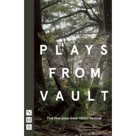 Plays from VAULT: Five new plays from VAULT Festival