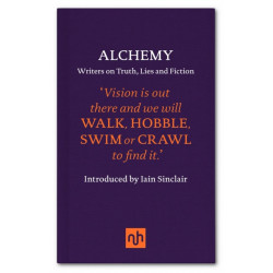 Alchemy: Writers on Truth, Lies and Fiction