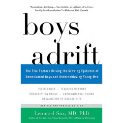 Boys Adrift: The Five Factors Driving the Growing Epidemic of Unmotivated Boys and Underachieving Young Men