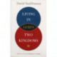 Living in God's Two Kingdoms: A Biblical Vision for Christianity and Culture