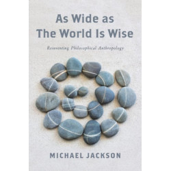 As Wide as the World Is Wise: Reinventing Philosophical Anthropology