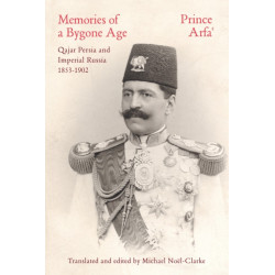Memories of a Bygone Age: Qajar Persia and Imperial Russia 1853-1902