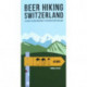 Beer Hiking Switzerland: The Most Refreshing Way to Discover Switzerland