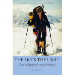 The Sky's the Limit: The story of Vicky Jack and her quest to climb the seven summits