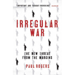 Irregular War: The New Threat from the Margins