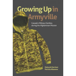 Growing Up in Armyville: Canada's Military Families During the Afghanistan Mission