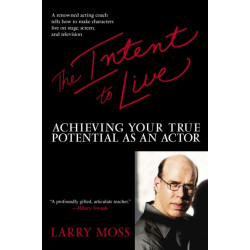 The Intent to Live: Achieving Your True Potential as an Actor