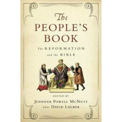 The People`s Book – The Reformation and the Bible: The Reformation and the Bible