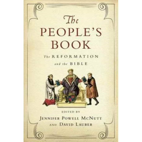 The People`s Book – The Reformation and the Bible: The Reformation and the Bible