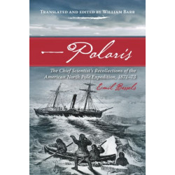 Polaris: The Chief Scientist's Recollections of the American North Pole Expedition, 1871-73