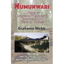 Numunwari: A Novel of Aboriginal "Dreaming", Crocodiles and Cultural Conflict