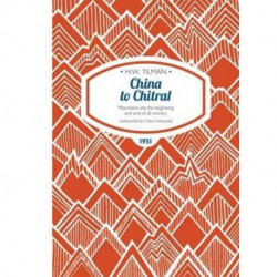 China to Chitral Paperback: Mountains are the beginning and end of all scenery