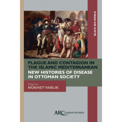 Plague and Contagion in the Islamic Mediterranean