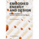 Embodied Energy and Design: Making Architecture Between Metrics and Narratives