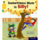 Oxford Reading Tree Story Sparks: Oxford Level 5: Sometimes Mum is Silly