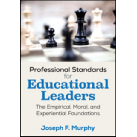 Professional Standards for Educational Leaders: The Empirical, Moral, and Experiential Foundations
