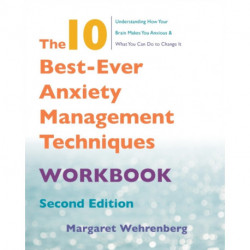 The 10 Best-Ever Anxiety Management Techniques Workbook