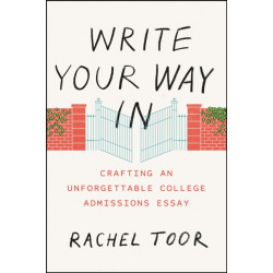 Write Your Way In: Crafting an Unforgettable College Admissions Essay