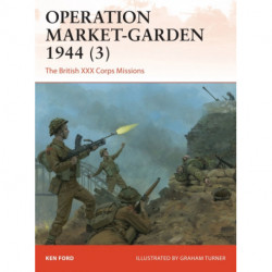 Operation Market-Garden 1944 (3): The British XXX Corps Missions