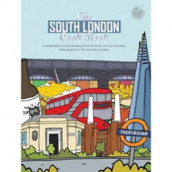 The South London Cook Book: A celebration of the amazing food & drink on our doorstep