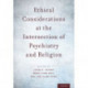Ethical Considerations at the Intersection of Psychiatry and Religion