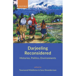 Darjeeling Reconsidered: Histories, Politics, Environments