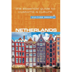 Netherlands - Culture Smart!: The Essential Guide to Customs & Culture