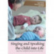 Singing and Speaking the Child Into Life: Songs, Verses and Rhythmic Games for the Child in the First Three Years