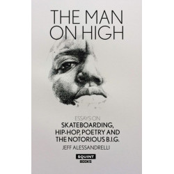 Man on High, The: Essays on Skateboarding, Hip-Hop, Poetry