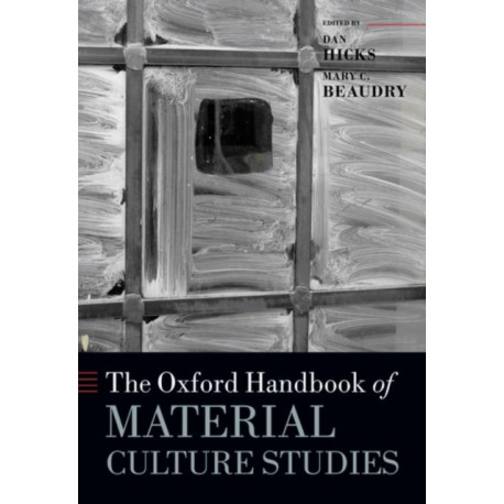 The Oxford Handbook of Material Culture Studies