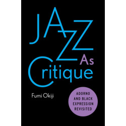 Jazz As Critique: Adorno and Black Expression Revisited