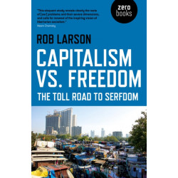 Capitalism vs. Freedom: The Toll Road to Serfdom