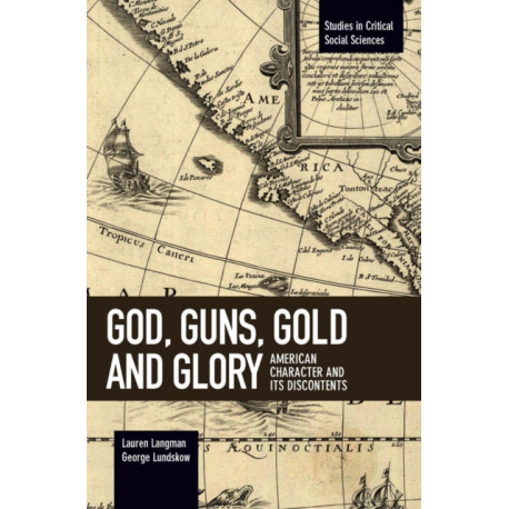 God, Guns, Gold And Glory: American Character and its Discontents
