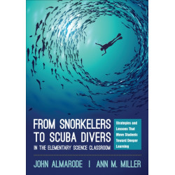 From Snorkelers to Scuba Divers in the Elementary Science Classroom: Strategies and Lessons That Move Students Toward Deeper Learning