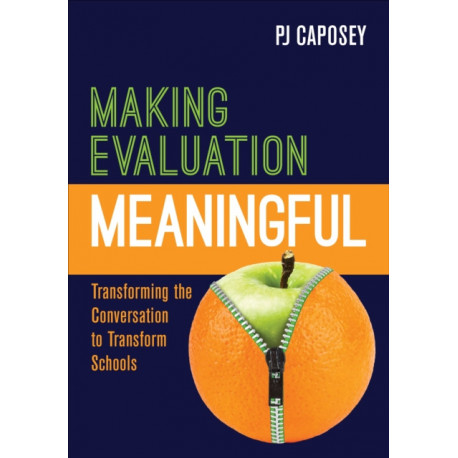Making Evaluation Meaningful: Transforming the Conversation to Transform Schools
