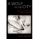 A Wolf in the City: Tyranny and the Tyrant in Plato's Republic