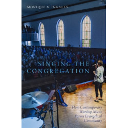 Singing the Congregation: How Contemporary Worship Music Forms Evangelical Community