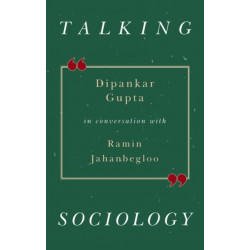 Talking Sociology: Dipankar Gupta in Conversation with Ramin Jahanbegloo