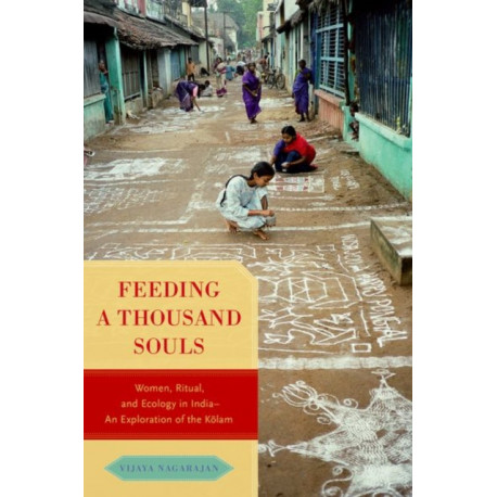 Feeding a Thousand Souls: Women, Ritual, and Ecology in India- An Exploration of the Kolam