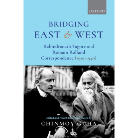 Bridging East and West: Rabindranath Tagore and Romain Rolland Correspondence (1919-1940)