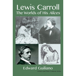 Lewis Carroll: Worlds of His Alices