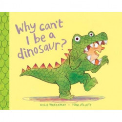 Why Can't I Be a Dinosaur?