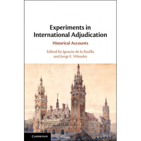Experiments in International Adjudication: Historical Accounts