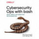 Rapid Cybersecurity Ops: Attack, Defend, and Analyze from the Command Line
