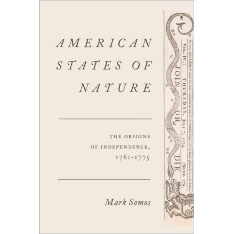 American States of Nature: The Origins of Independence, 1761-1775