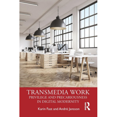 Transmedia Work: Privilege and Precariousness in Digital Modernity
