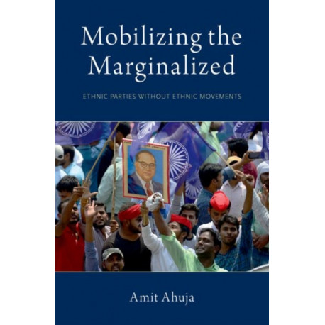 Mobilizing the Marginalized: Ethnic Parties without Ethnic Movements